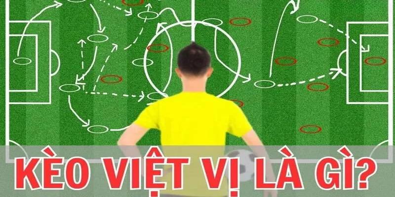 Kèo Việt Vị - khái niệm 