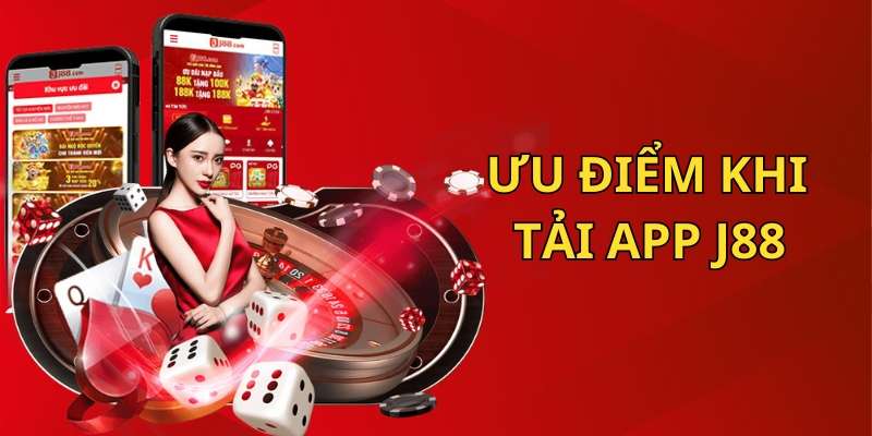 Tải App J88 - một số ưu điểm 