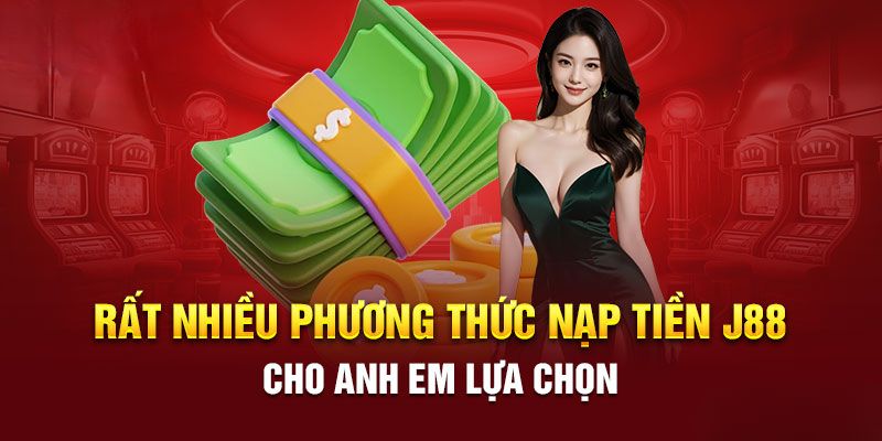 Nạp Tiền J88 - 3 cách nạp tiền