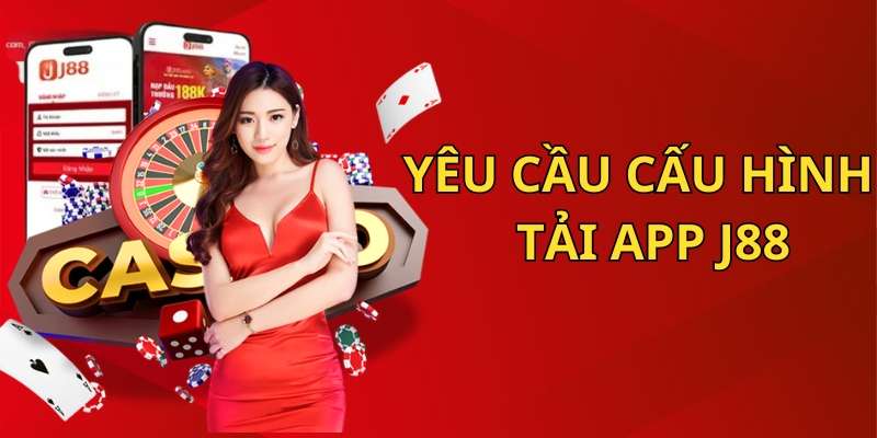 Tải App J88 - yêu cầu cấu hình khi tải app