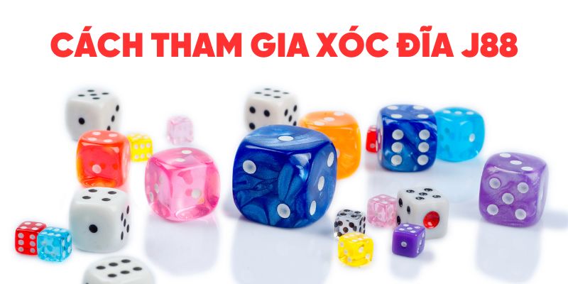 Xóc Đĩa J88 - hướng dẫn cách tham gia