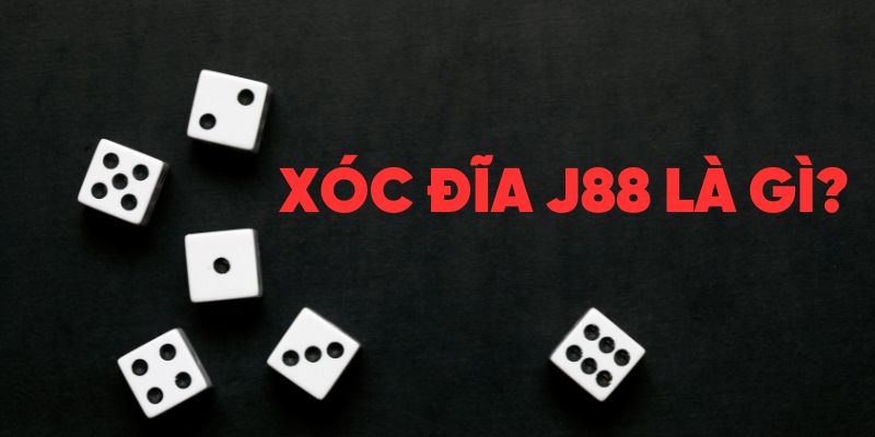 Xóc Đĩa J88 - tổng quan 